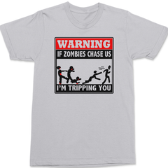 Warning If Zombies Chase Us I'm Tripping You T-Shirt SILVER