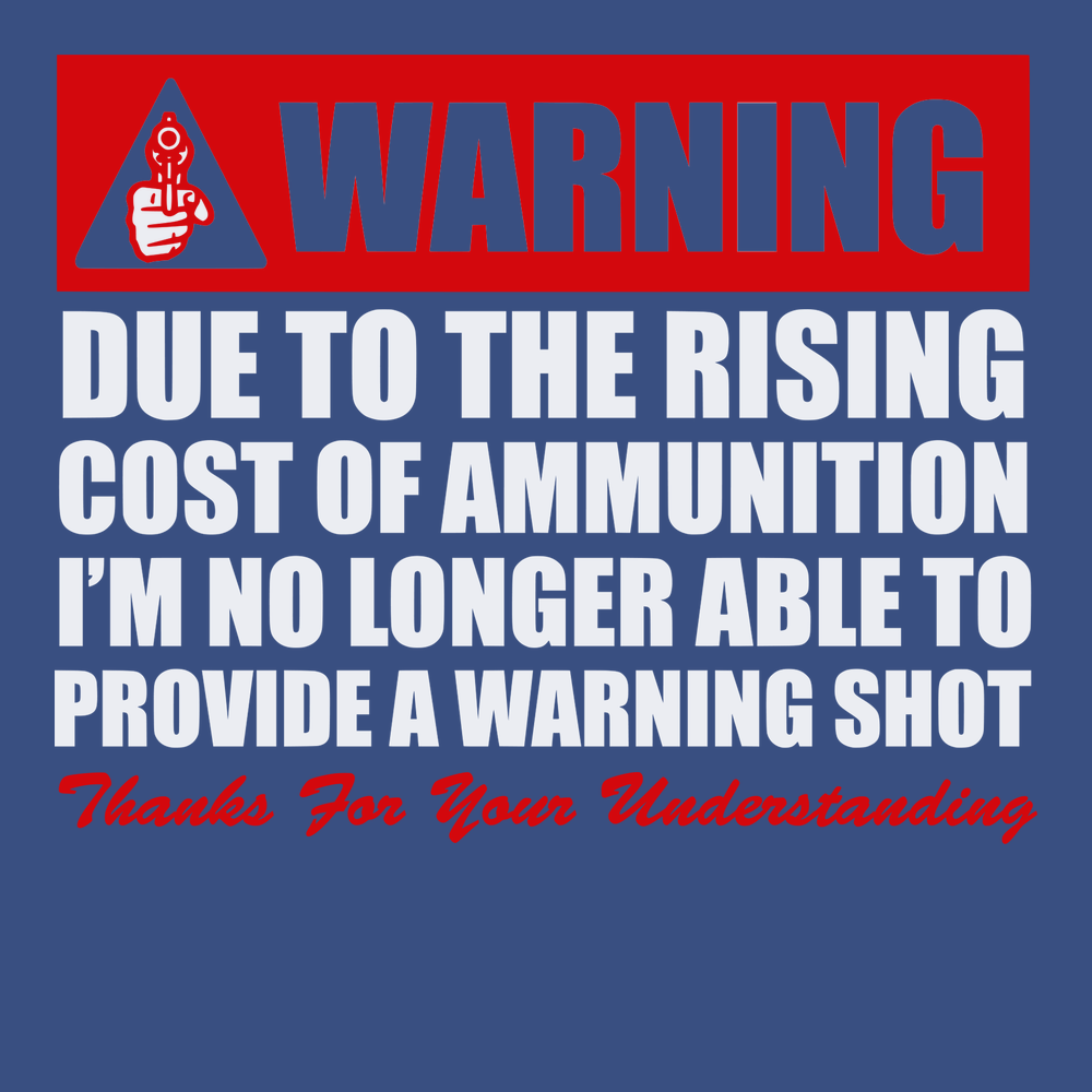 Warning No Longer Able To Provide A Warning Shot T-Shirt BLUE