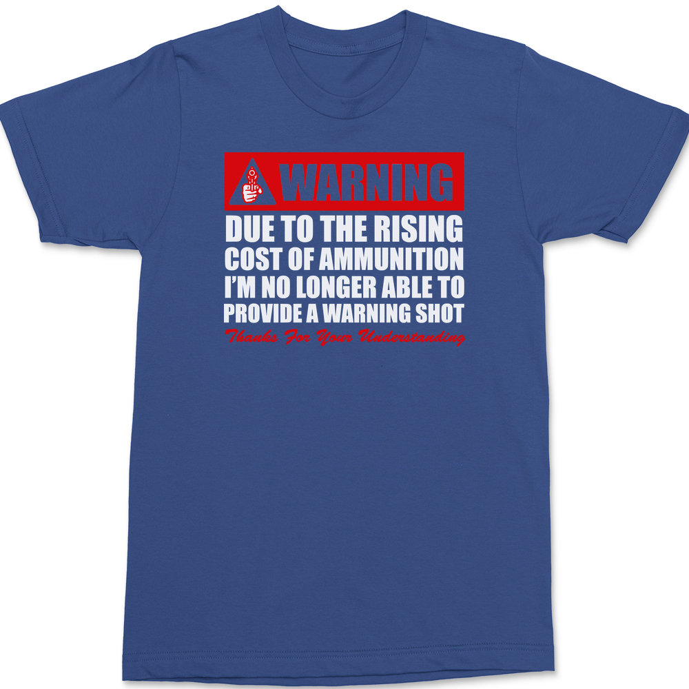 Warning No Longer Able To Provide A Warning Shot T-Shirt BLUE