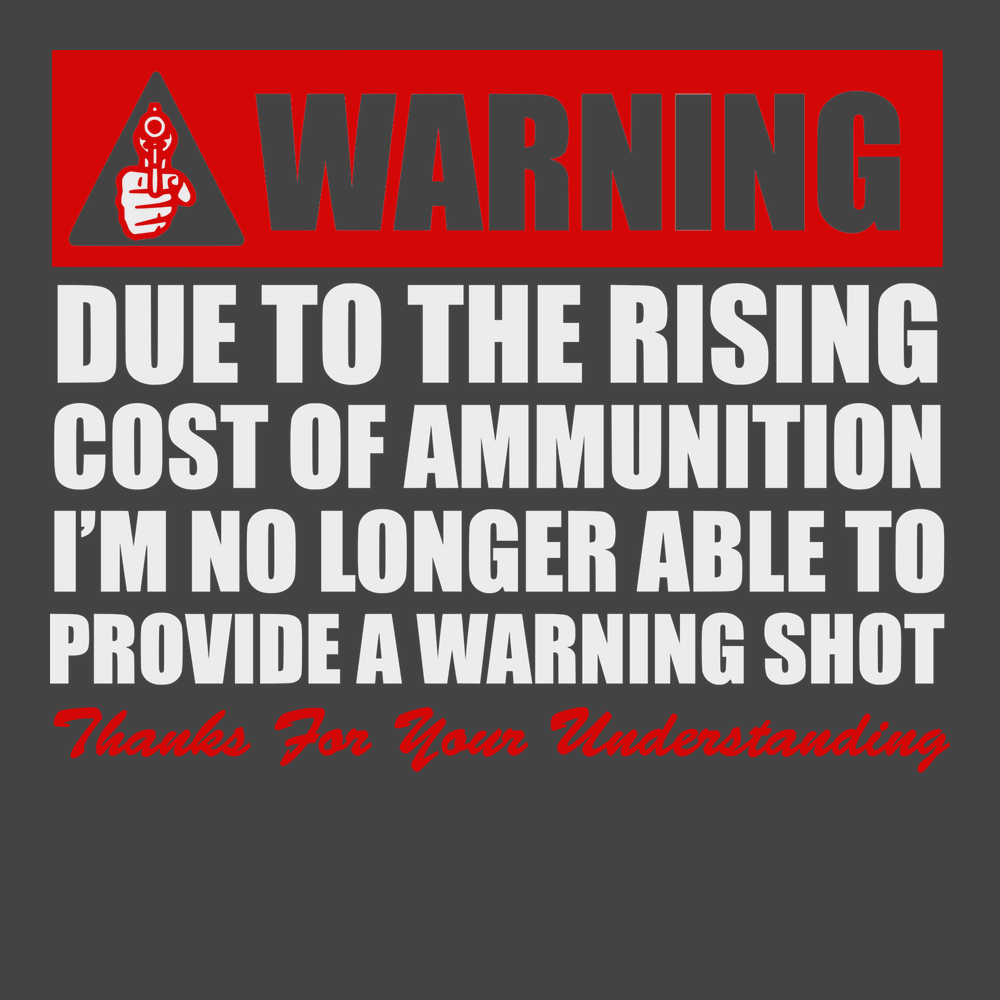 Warning No Longer Able To Provide A Warning Shot T-Shirt CHARCOAL