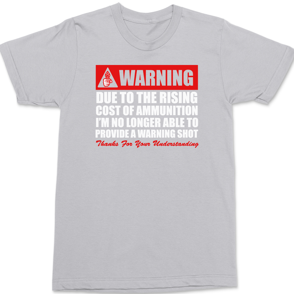 Warning No Longer Able To Provide A Warning Shot T-Shirt SILVER
