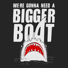 We're Gonna Need A Bigger Boat T-Shirt BLACK