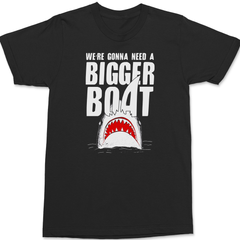 We're Gonna Need A Bigger Boat T-Shirt BLACK