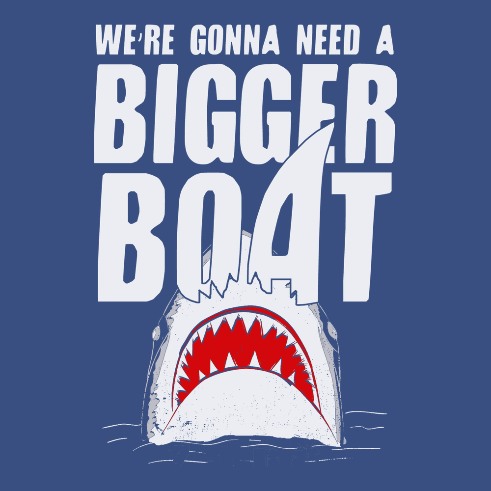 We're Gonna Need A Bigger Boat T-Shirt BLUE