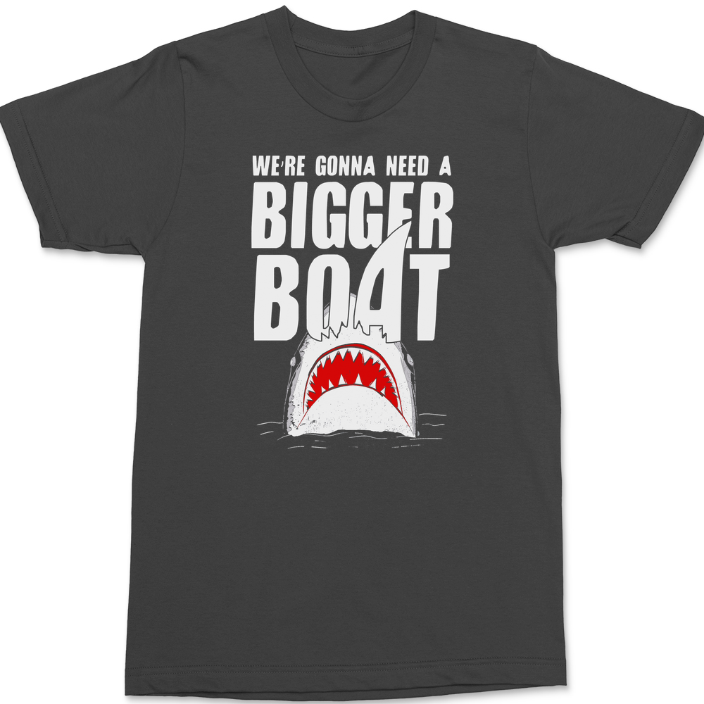 We're Gonna Need A Bigger Boat T-Shirt CHARCOAL