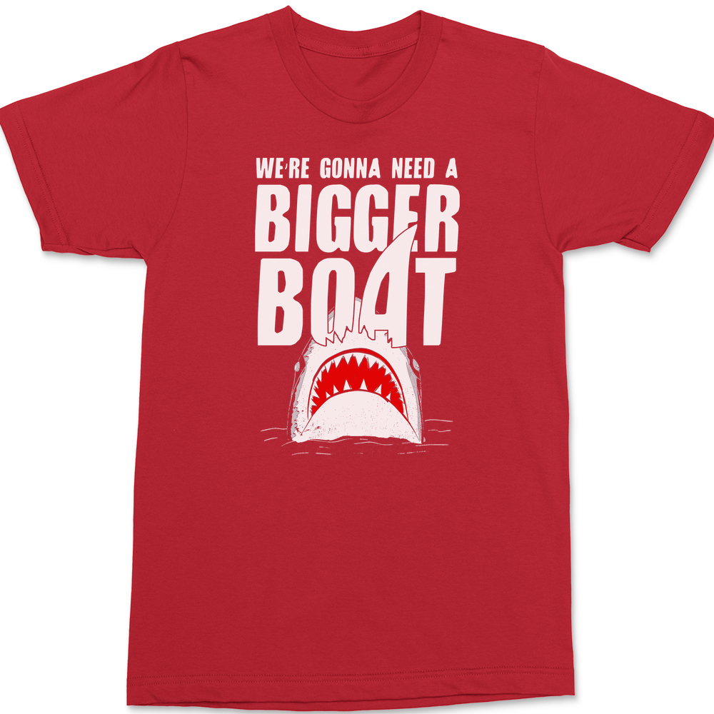 We're Gonna Need A Bigger Boat T-Shirt RED