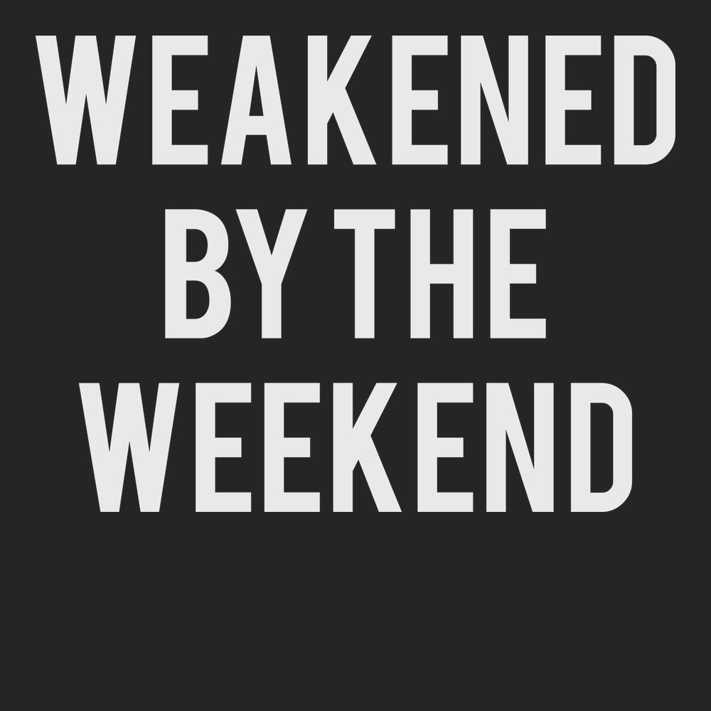 Weakened By The Weekend T-Shirt BLACK