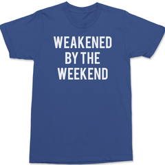 Weakened By The Weekend T-Shirt BLUE
