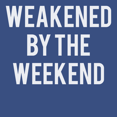 Weakened By The Weekend T-Shirt BLUE