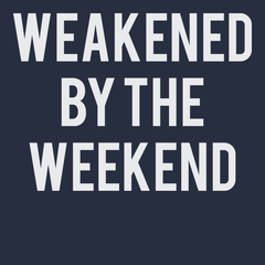 Weakened By The Weekend T-Shirt NAVY