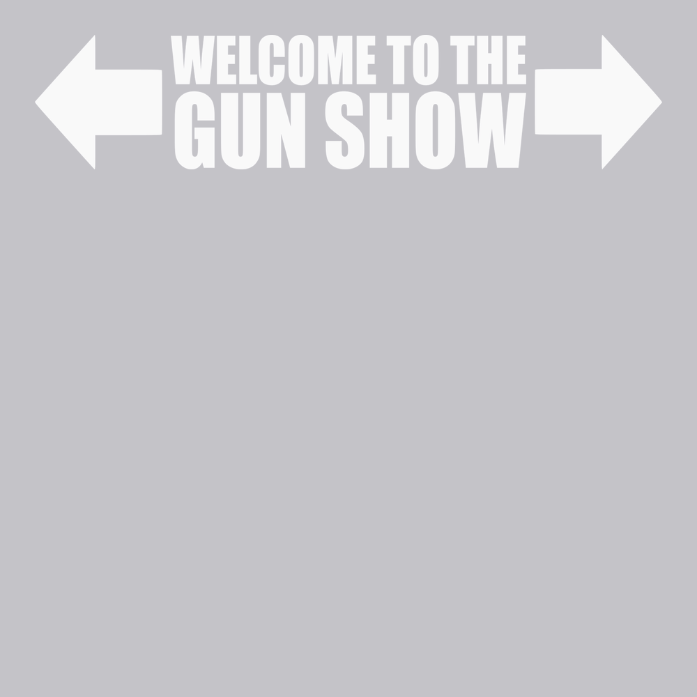 Welcome To The Gun Show T-Shirt SILVER