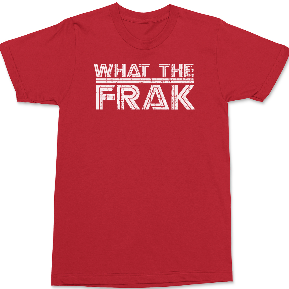 What The Frak T-Shirt RED