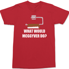 What Would Mcggyver Do T-Shirt RED