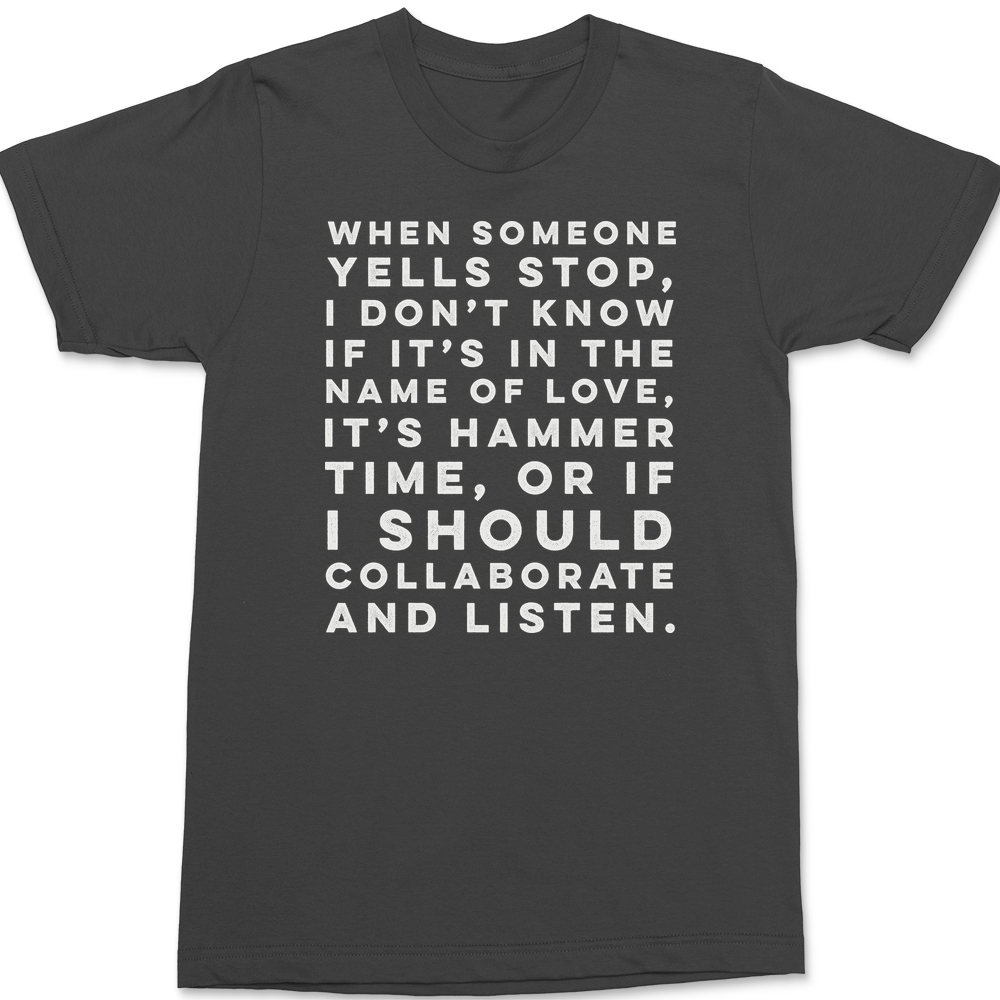 When Someone Yells Stop T-Shirt CHARCOAL