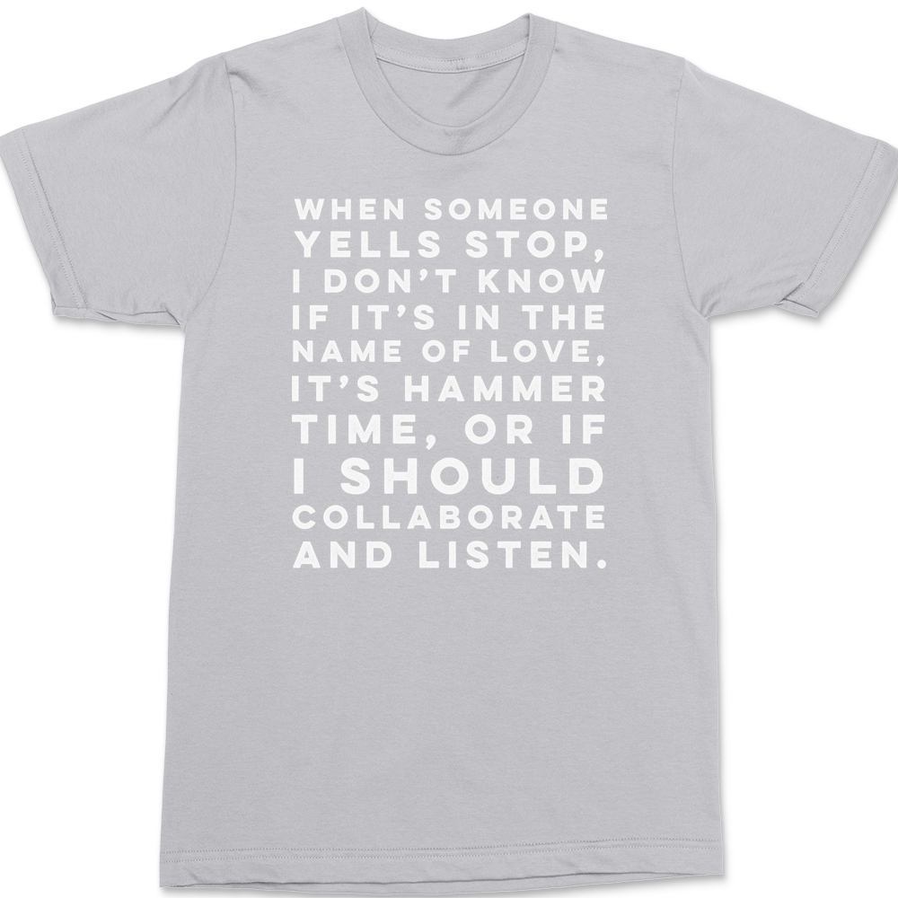 When Someone Yells Stop T-Shirt SILVER