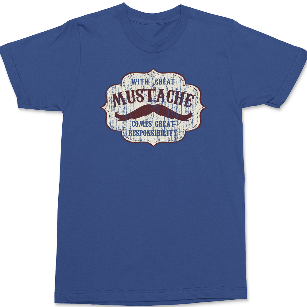 With Great Mustache Comes Great Responsibility T-Shirt BLUE