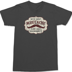 With Great Mustache Comes Great Responsibility T-Shirt CHARCOAL