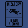 Wizardry is not a crime T-Shirt BLUE