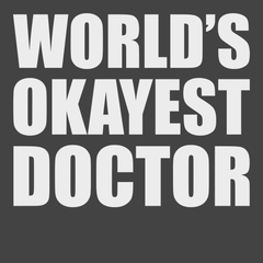 World Okayest Doctor T-Shirt CHARCOAL