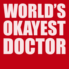 World Okayest Doctor T-Shirt RED
