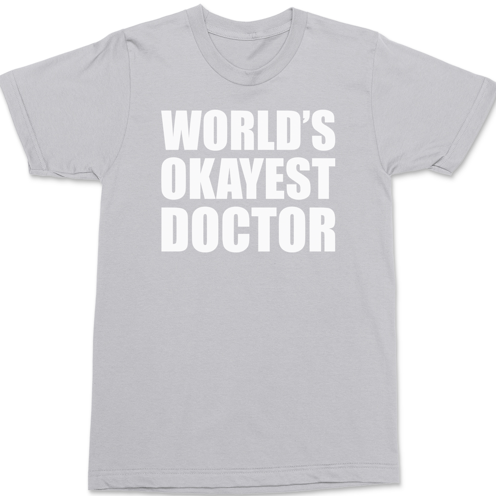 World Okayest Doctor T-Shirt SILVER