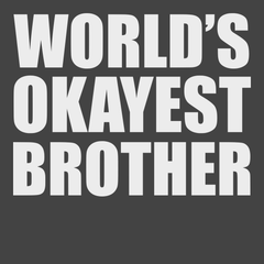 World's Okayest Brother T-Shirt CHARCOAL