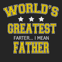 Worlds Greatest Farter I Mean Father T-Shirt BLACK