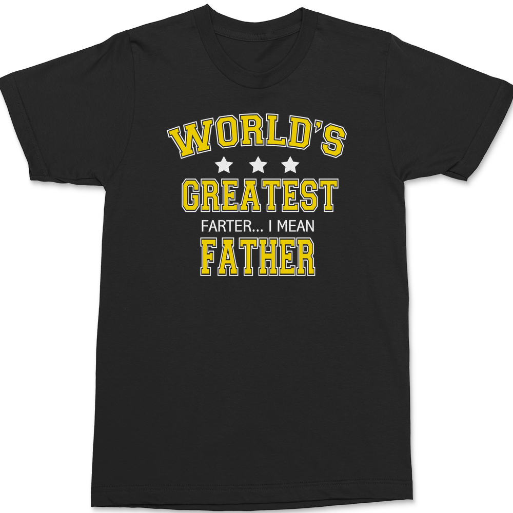 Worlds Greatest Farter I Mean Father T-Shirt BLACK