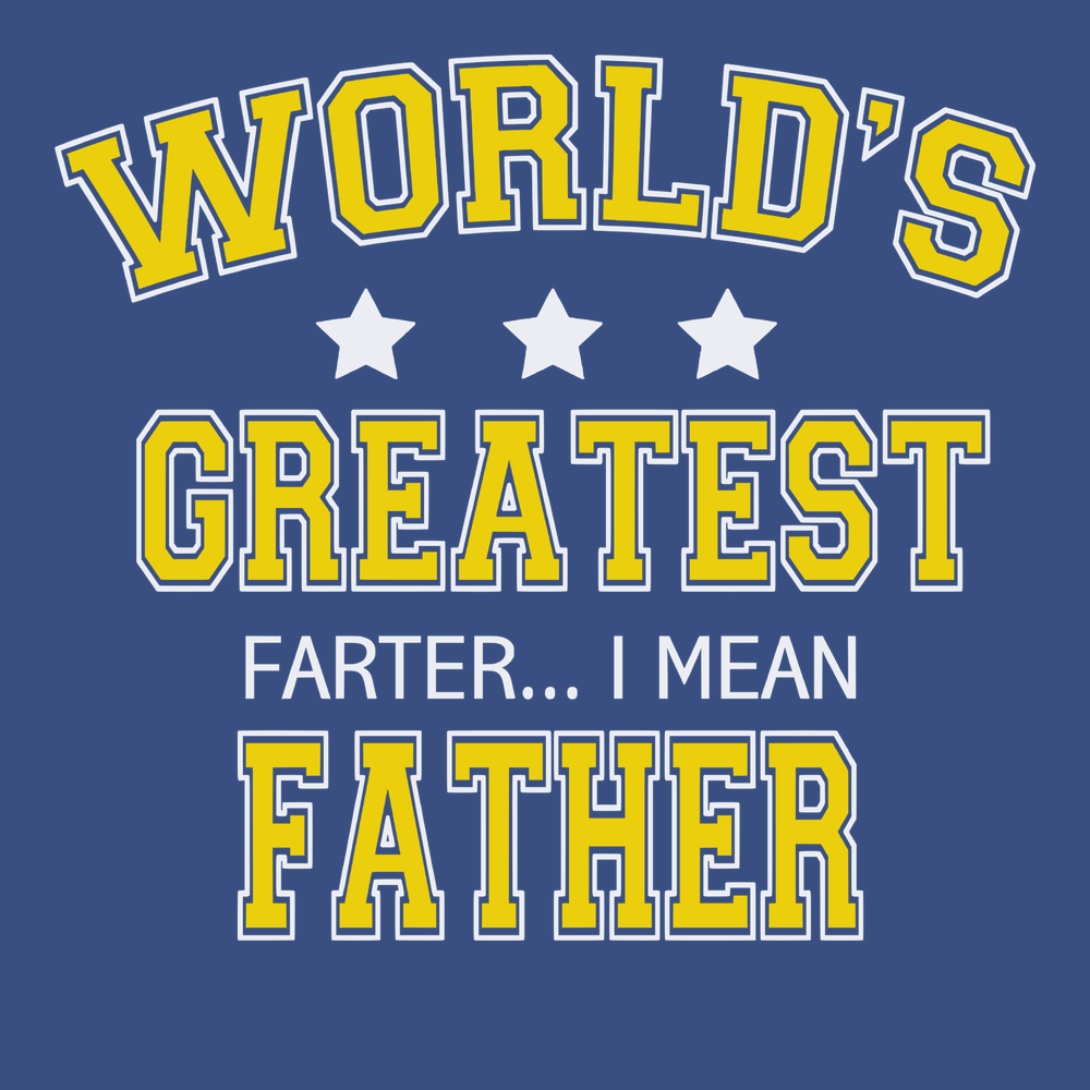 Worlds Greatest Farter I Mean Father T-Shirt BLUE