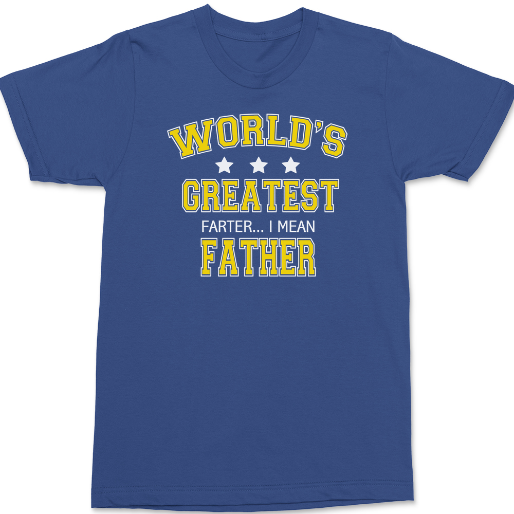 Worlds Greatest Farter I Mean Father T-Shirt BLUE