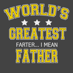 Worlds Greatest Farter I Mean Father T-Shirt CHARCOAL
