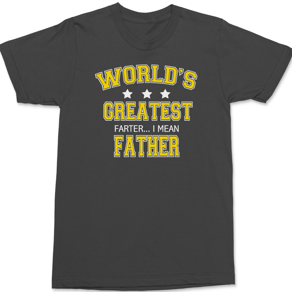 Worlds Greatest Farter I Mean Father T-Shirt CHARCOAL