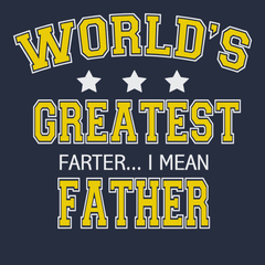 Worlds Greatest Farter I Mean Father T-Shirt NAVY