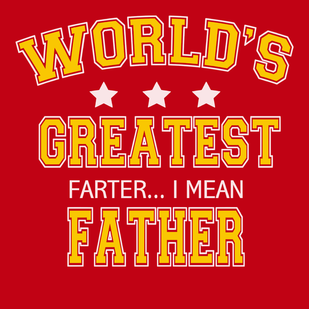 Worlds Greatest Farter I Mean Father T-Shirt RED