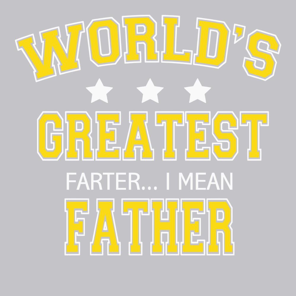 Worlds Greatest Farter I Mean Father T-Shirt SILVER