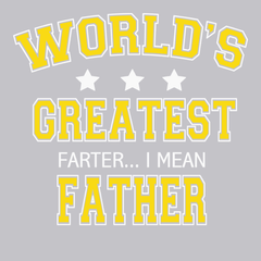 Worlds Greatest Farter I Mean Father T-Shirt SILVER
