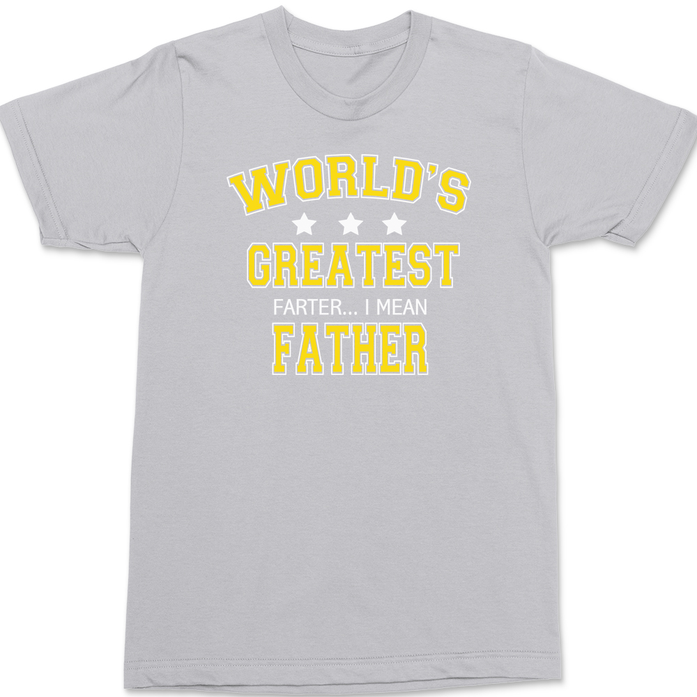 Worlds Greatest Farter I Mean Father T-Shirt SILVER