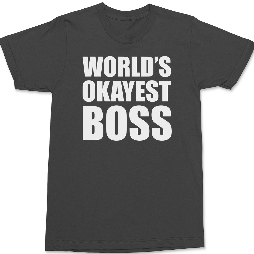 Worlds Okayest Boss T-Shirt CHARCOAL