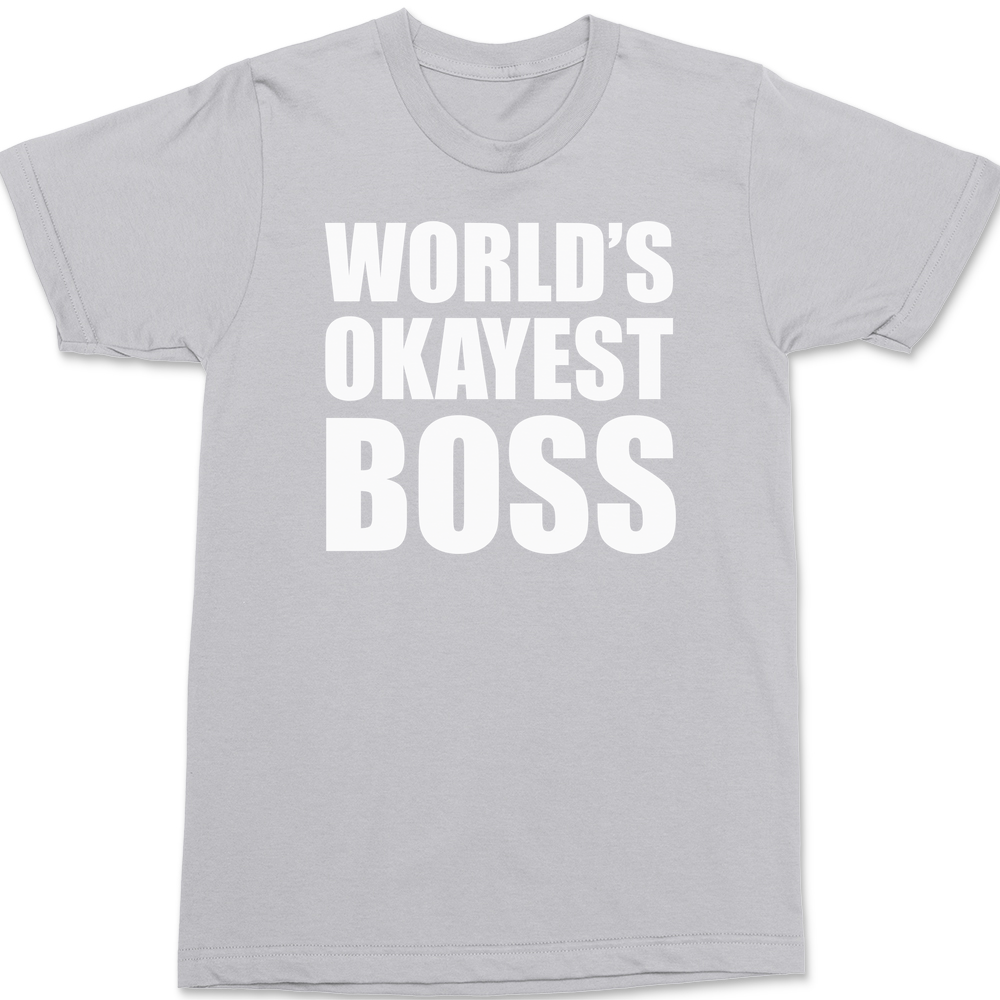 Worlds Okayest Boss T-Shirt SILVER