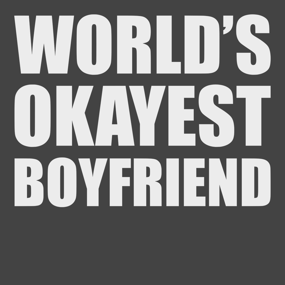 Worlds Okayest Boyfriend T-Shirt CHARCOAL