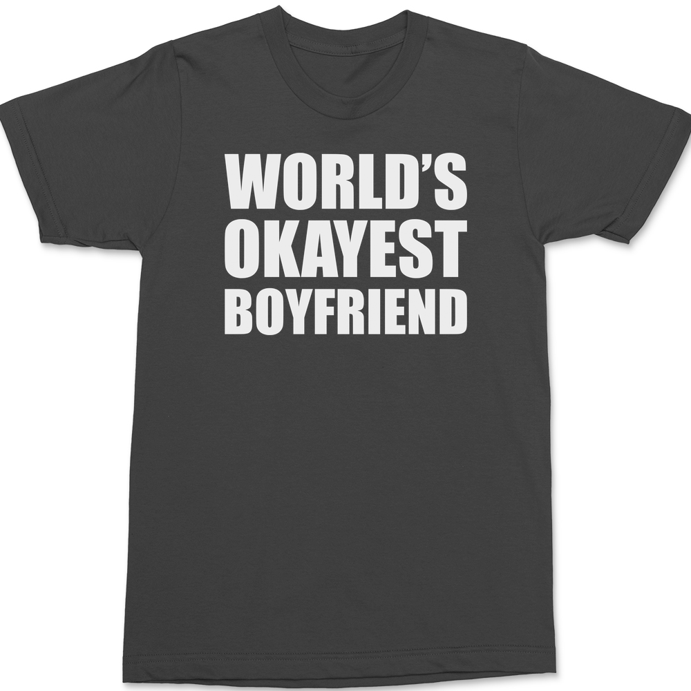 Worlds Okayest Boyfriend T-Shirt CHARCOAL