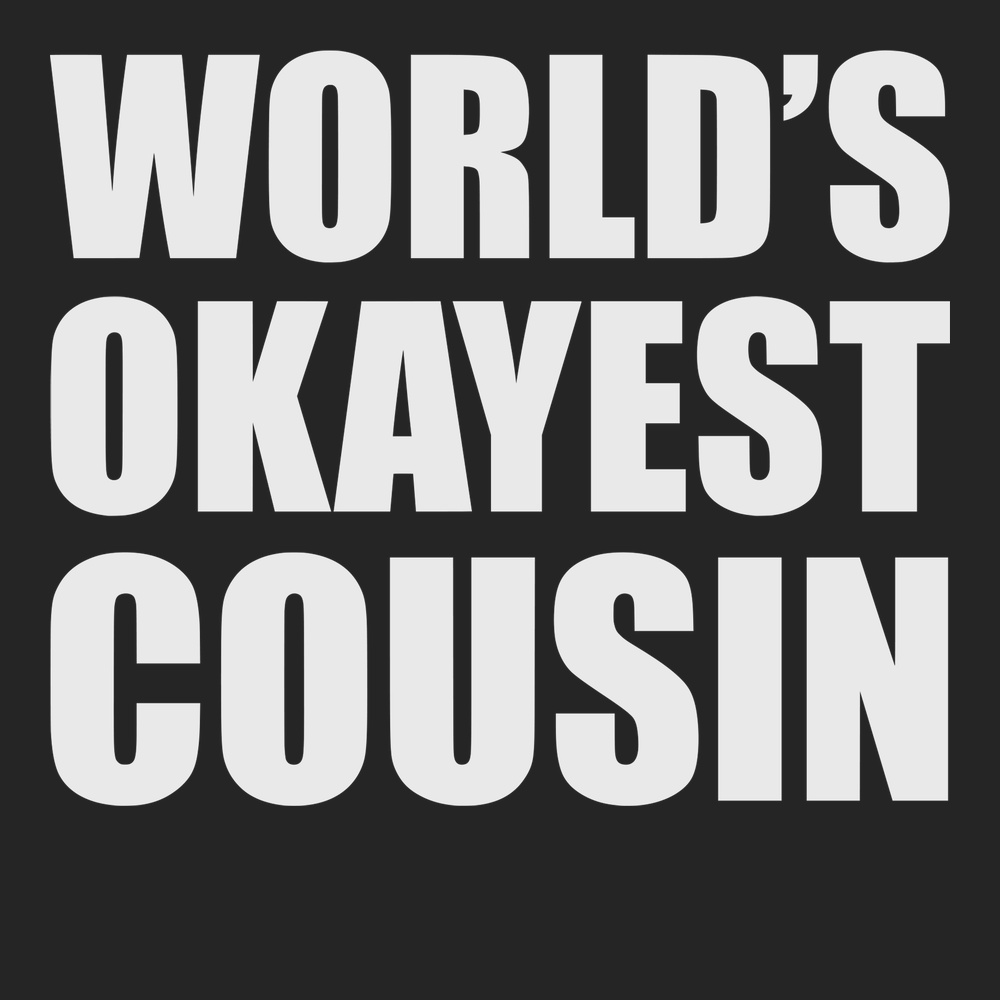 Worlds Okayest Cousin T-Shirt BLACK