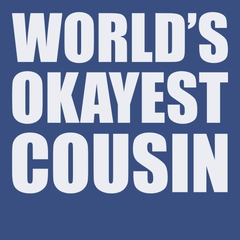 Worlds Okayest Cousin T-Shirt BLUE