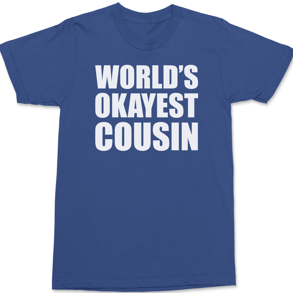 Worlds Okayest Cousin T-Shirt BLUE