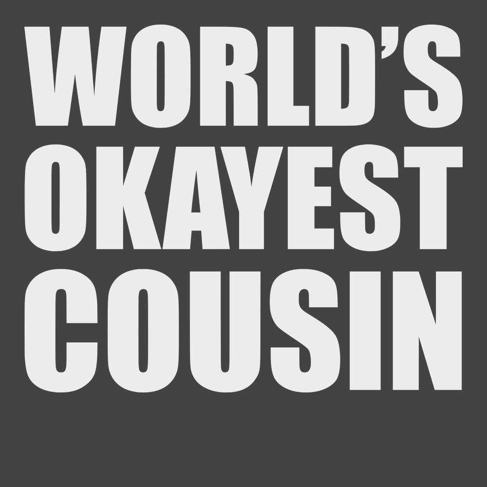 Worlds Okayest Cousin T-Shirt CHARCOAL