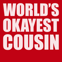 Worlds Okayest Cousin T-Shirt RED