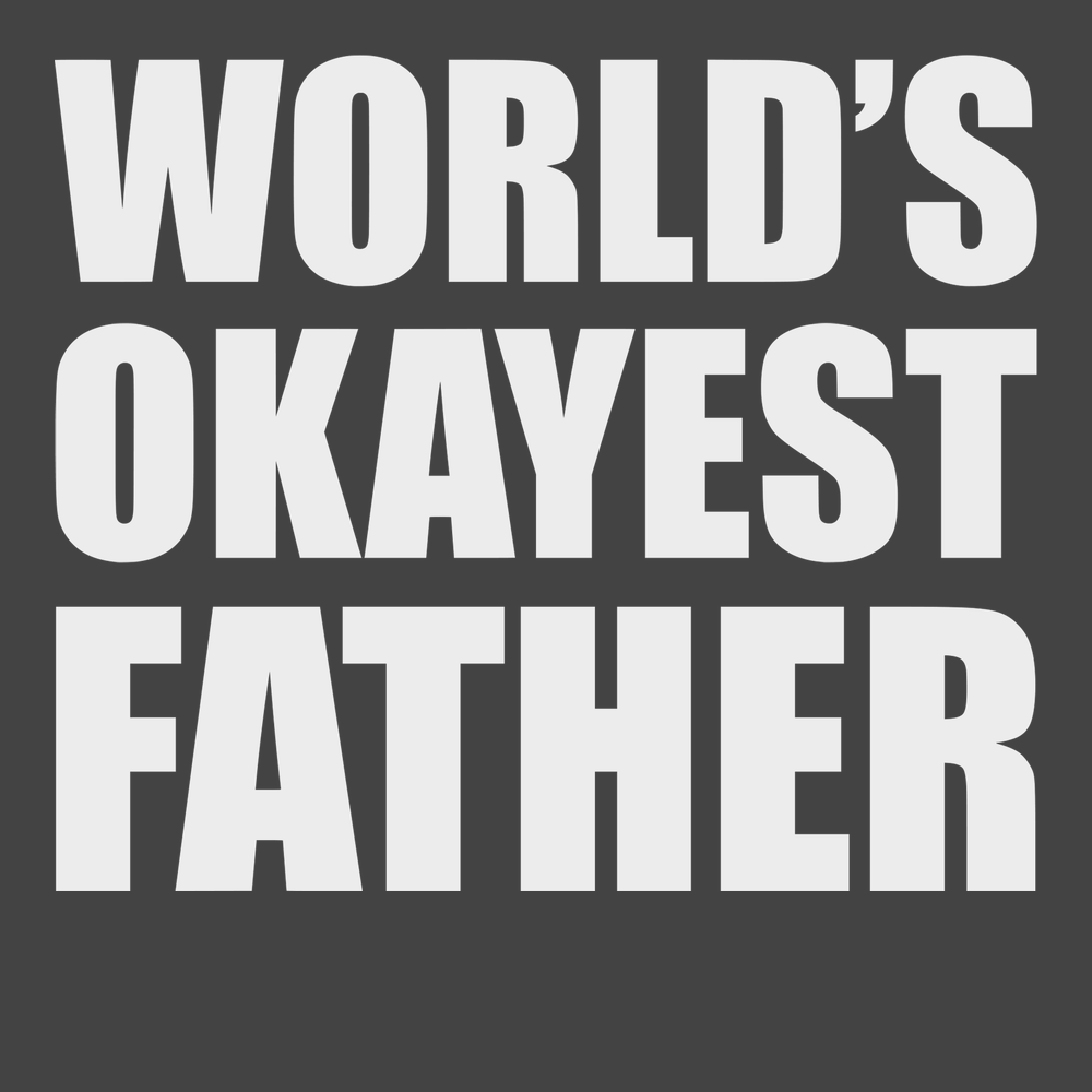 Worlds Okayest Father T-Shirt CHARCOAL