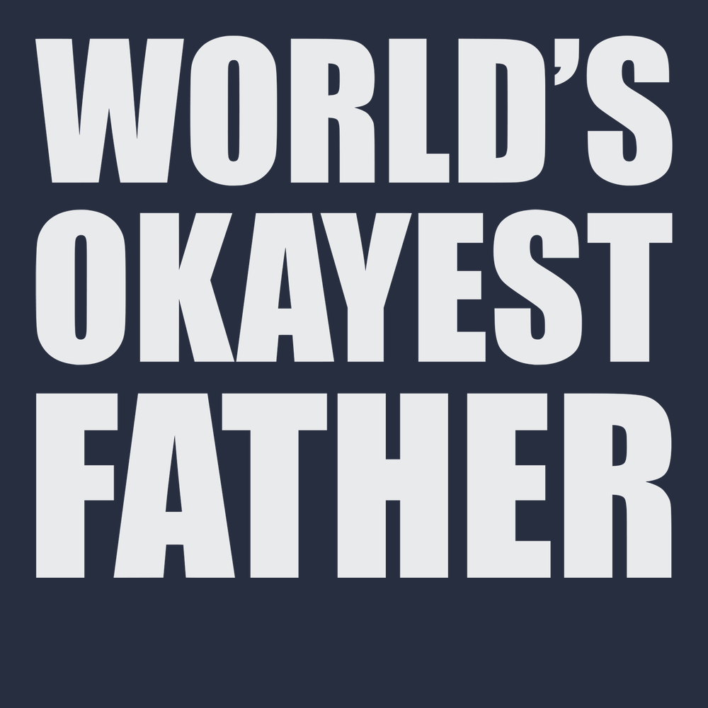 Worlds Okayest Father T-Shirt NAVY