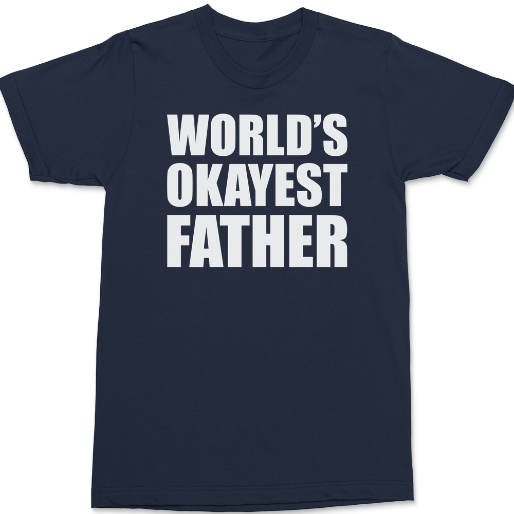 Worlds Okayest Father T-Shirt NAVY
