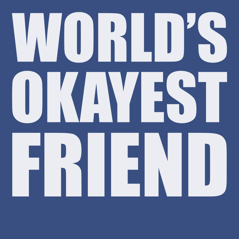 Worlds Okayest Friend T-Shirt BLUE